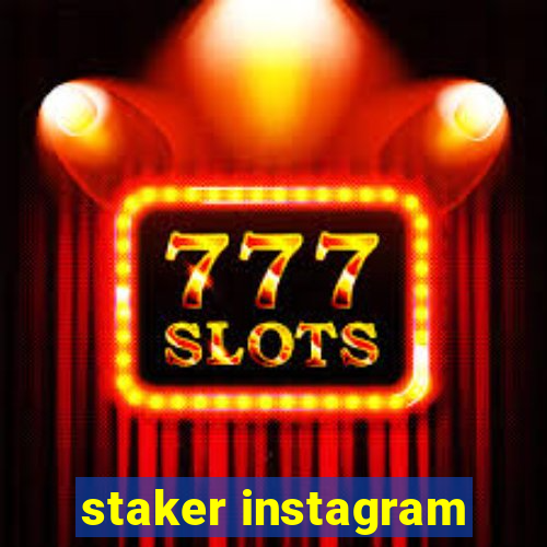 staker instagram